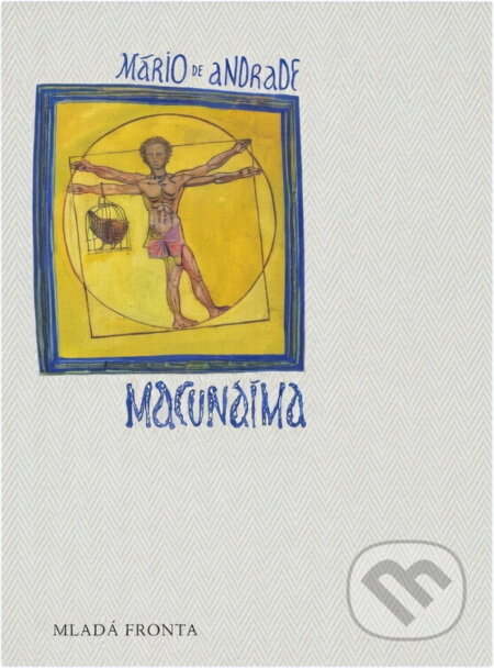 Kniha: Macunaíma (Mário de Andrade). Mladá fronta, 2001 Kniha: Macunaíma (Mário de Andrade). Mladá fronta, 2001
