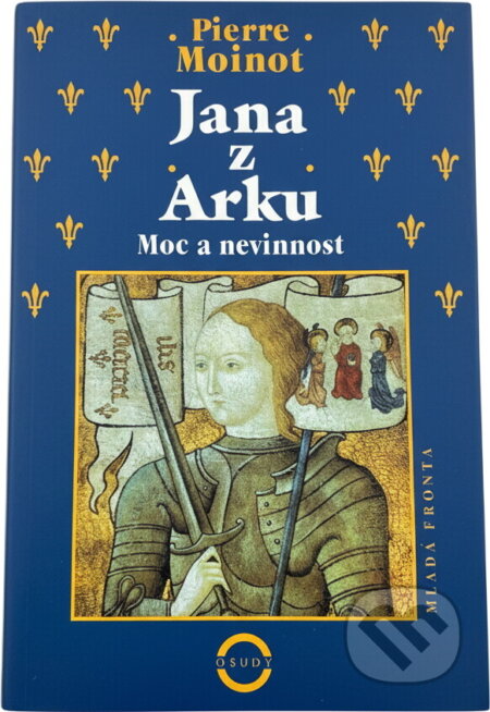 Kniha: Jana z Arku (Pierre Moinot). Mladá fronta, 2001 Kniha: Jana z Arku (Pierre Moinot). Mladá fronta, 2001