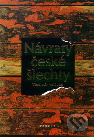 Kniha: Návraty české šlechty (Vladimír Votýpka). Mladá fronta, 2001 Kniha: Návraty české šlechty (Vladimír Votýpka). Mladá fronta, 2001