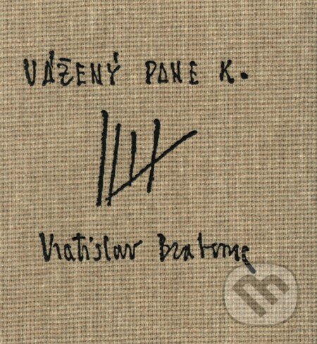 Kniha: Vážený pane K. (Vratislav Brabenec). Maťa, 2001 Kniha: Vážený pane K. (Vratislav Brabenec). Maťa, 2001