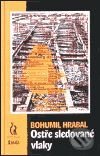 Kniha: Ostře sledované vlaky (Bohumil Hrabal). Maťa, 2001 Kniha: Ostře sledované vlaky (Bohumil Hrabal). Maťa, 2001