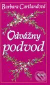 Kniha: Odvážny podvod (Barbara Cartland). Ikar, 2001 Kniha: Odvážny podvod (Barbara Cartland). Ikar, 2001