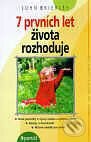 Kniha: 7 prvních let života rozhoduje (John Brierley). Portál, 1996 Kniha: 7 prvních let života rozhoduje (John Brierley). Portál, 1996