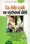 Kniha: Co, kdy a jak ve výchově dětí (Zdeněk Matějček). Portál, 1999 Kniha: Co, kdy a jak ve výchově dětí (Zdeněk Matějček). Portál, 1999