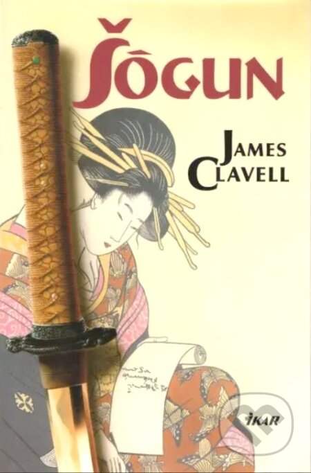 Kniha: Šógun (James Clavell). Ikar, 2000 Kniha: Šógun (James Clavell). Ikar, 2000