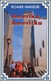 Kniha: Amerika, Američka (Romek Hanzlík). Maťa, 2001 Kniha: Amerika, Američka (Romek Hanzlík). Maťa, 2001
