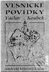 Kniha: Vesnické povídky aneb Od hřbitova k lesu (Václav Koubek). Maťa, 2001 Kniha: Vesnické povídky aneb Od hřbitova k lesu (Václav Koubek). Maťa, 2001