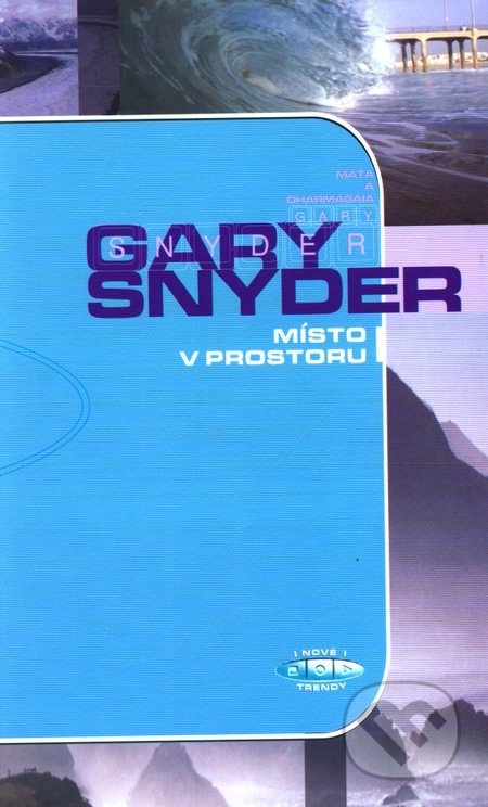 Místo v prostoru - Gary Snyder, Maťa, 2002