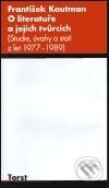 Kniha: O literatuře a jejích tvůrcích (František Kautman). Torst, 2001 Kniha: O literatuře a jejích tvůrcích (František Kautman). Torst, 2001