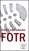 Kniha: Fotr (Ivan Landsmann). Torst, 2001 Kniha: Fotr (Ivan Landsmann). Torst, 2001