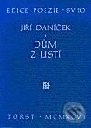 Kniha: Dům z listí (Jiří Daníček). Torst, 2001 Kniha: Dům z listí (Jiří Daníček). Torst, 2001
