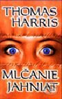 Kniha: Mlčanie jahniat (Thomas Harris). Ikar, 2000 Kniha: Mlčanie jahniat (Thomas Harris). Ikar, 2000