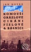 Kniha: Komouši, grázlové, cikáni, fízlové & básníci (Jan Novák). Torst, 2001 Kniha: Komouši, grázlové, cikáni, fízlové & básníci (Jan Novák). Torst, 2001