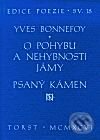 Kniha: O pohybu a nehybnosti jámy. Psaný kámen (Yves Bonnefoy). Torst, 2001 Kniha: O pohybu a nehybnosti jámy. Psaný kámen (Yves Bonnefoy). Torst, 2001