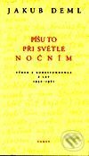 Kniha: Píšu to při světle nočním (Jakub Deml). Torst, 2001 Kniha: Píšu to při světle nočním (Jakub Deml). Torst, 2001