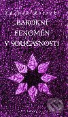 Kniha: Barokní fenomén v současnosti (Zdeněk Rotrekl). Torst, 2001 Kniha: Barokní fenomén v současnosti (Zdeněk Rotrekl). Torst, 2001
