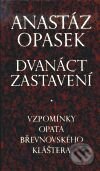 Kniha: Dvanáct zastavení (Anastáz Opasek). Torst, 2001 Kniha: Dvanáct zastavení (Anastáz Opasek). Torst, 2001