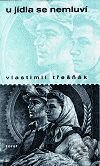 Kniha: U jídla se nemluví (Vlastimil Třešňák). Torst, 2001 Kniha: U jídla se nemluví (Vlastimil Třešňák). Torst, 2001