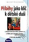 Kniha: Příběhy jako klíč k dětské duši (Nossrat Peseschkian). Portál, 1999 Kniha: Příběhy jako klíč k dětské duši (Nossrat Peseschkian). Portál, 1999