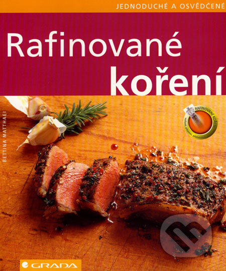Kniha: Rafinované koření (Bettina Matthaeiová). Grada, 2007 Kniha: Rafinované koření (Bettina Matthaeiová). Grada, 2007