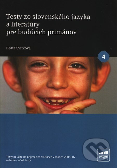 Kniha: Testy zo slovenského jazyka a literatúry pre budúcich primánov 4 (Beata Svitková). EXAM testing, 2007 Kniha: Testy zo slovenského jazyka a literatúry pre budúcich primánov 4 (Beata Svitková). EXAM testing, 2007
