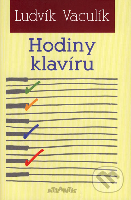 Kniha: Hodiny klavíru (Ludvík Vaculík). Atlantis, 2008 Kniha: Hodiny klavíru (Ludvík Vaculík). Atlantis, 2008