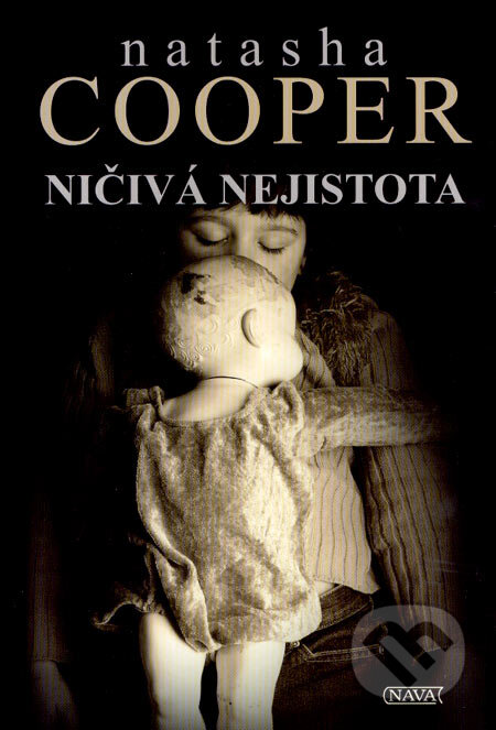 Kniha: Ničivá nejistota (Natasha Cooper). Nava, 2007 Kniha: Ničivá nejistota (Natasha Cooper). Nava, 2007