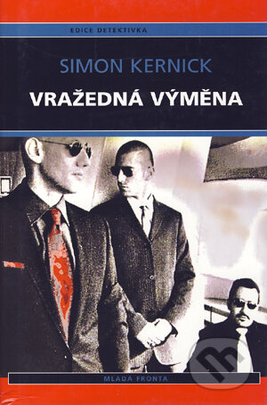 Kniha: Vražedná výměna (Simon Kernick). Mladá fronta, 2005 Kniha: Vražedná výměna (Simon Kernick). Mladá fronta, 2005