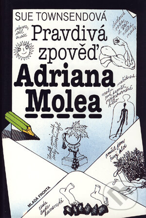 Kniha: Pravdivá zpověď Adriana Molea (Sue Townsendová). Mladá fronta, 2003 Kniha: Pravdivá zpověď Adriana Molea (Sue Townsendová). Mladá fronta, 2003