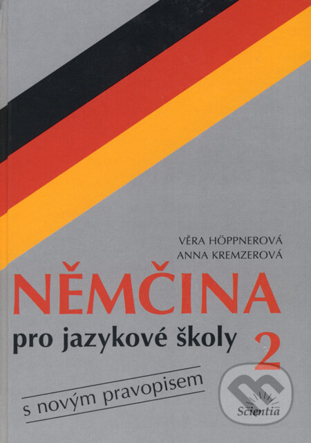 Kniha: Němčina pro jazykové školy 2 (Anna Kremzerová a Věra Höppnerová). Scientia, 2002 Kniha: Němčina pro jazykové školy 2 (Anna Kremzerová a Věra Höppnerová). Scientia, 2002