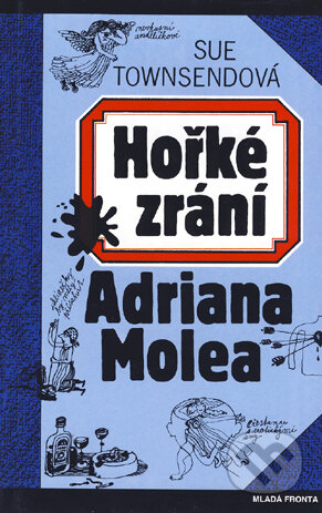 Kniha: Hořké zrání Adriana Molea (Sue Townsend). Mladá fronta, 2003 Kniha: Hořké zrání Adriana Molea (Sue Townsend). Mladá fronta, 2003
