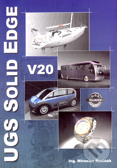 Kniha: Učebnice UGS Solid Edge V20 (Miroslav Rusiňák). Ing. Miroslav Rusiňák, 2007 Kniha: Učebnice UGS Solid Edge V20 (Miroslav Rusiňák). Ing. Miroslav Rusiňák, 2007