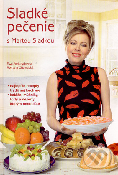 Kniha: Sladké pečenie s Martou Sladkou (Ewa Aszkiewiczová a Romana Chojnacká). Belimex, 2007 Kniha: Sladké pečenie s Martou Sladkou (Ewa Aszkiewiczová a Romana Chojnacká). Belimex, 2007