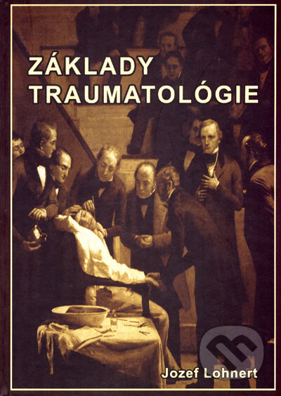 Kniha: Základy traumatológie (Jozef Lohnert). Polygrafia Dominant Kniha: Základy traumatológie (Jozef Lohnert). Polygrafia Dominant