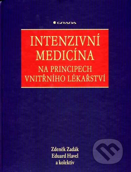 Kniha: Intenzivní medicína na principech vnitřního lékařství (Eduard Havel, Zdeněk Zadák a kolektív). Grada, 2007 Kniha: Intenzivní medicína na principech vnitřního lékařství (Eduard Havel, Zdeněk Zadák a kolektív). Grada, 2007