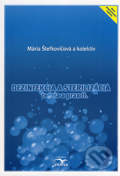 Dezinfekcia a sterilizácia (Mária Štefkovičová a kolektív). Vrana, 2007 Dezinfekcia a sterilizácia (Mária Štefkovičová a kolektív). Vrana, 2007