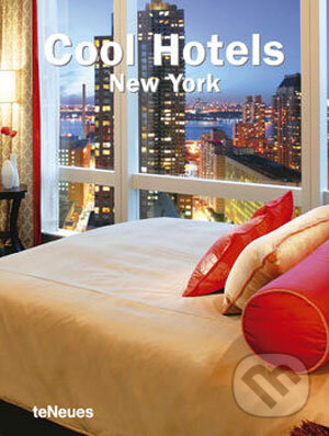 Kniha: Cool Hotels New York (Te Neues). Te Neues, 2007 Kniha: Cool Hotels New York (Te Neues). Te Neues, 2007