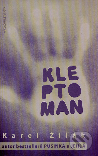 Kniha: Kleptoman (Karel Žilák). Jota, 2007 Kniha: Kleptoman (Karel Žilák). Jota, 2007