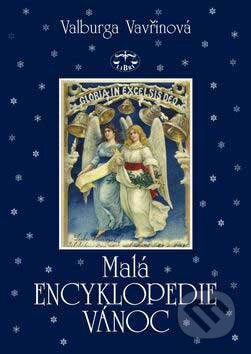Kniha: Malá encyklopedie Vánoc (Valburga Vavřinová). Libri, 2007 Kniha: Malá encyklopedie Vánoc (Valburga Vavřinová). Libri, 2007
