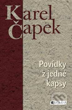 Povídky z jedné kapsy - Karel Čapek, Nakladatelství Fragment, 2007