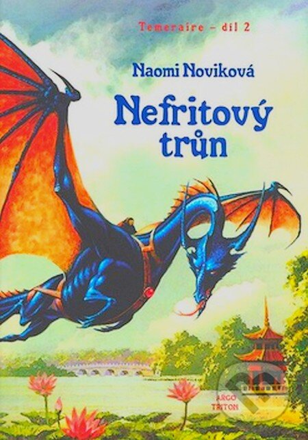 Kniha: Nefritový trůn (Naomi Noviková). Argo, Triton, 2007 Kniha: Nefritový trůn (Naomi Noviková). Argo, Triton, 2007