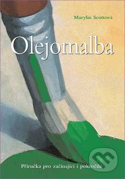 Kniha: Olejomalba (Marylin Scottová). Slovart CZ, 2007 Kniha: Olejomalba (Marylin Scottová). Slovart CZ, 2007