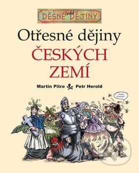 Kniha: Otřesné dějiny českých zemí (Martin Pitro). Egmont ČR, 2007 Kniha: Otřesné dějiny českých zemí (Martin Pitro). Egmont ČR, 2007