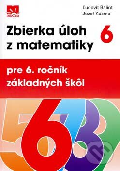 Kniha: Zbierka úloh z matematiky pre 6. ročník základných škôl (Jozef Kuzma a Ľudovít Bálint). Príroda, 2006 Kniha: Zbierka úloh z matematiky pre 6. ročník základných škôl (Jozef Kuzma a Ľudovít Bálint). Príroda, 2006