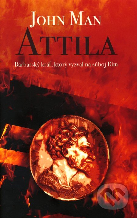 Kniha: Attila (John Man). Slovart, 2007 Kniha: Attila (John Man). Slovart, 2007