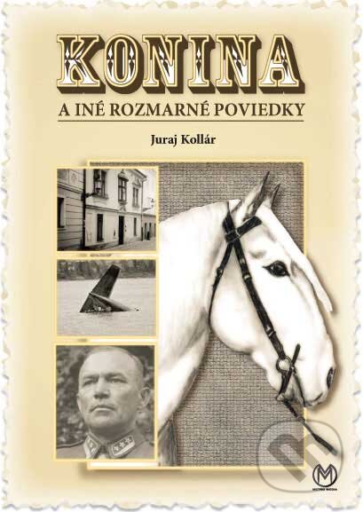 Kniha: Konina a iné rozmarné poviedky (Juraj Kollár). Metro Media, 2007 Kniha: Konina a iné rozmarné poviedky (Juraj Kollár). Metro Media, 2007