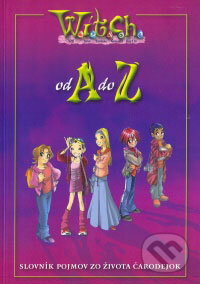 Kniha: W.I.T.C.H. od A do Z (Egmont SK). Egmont SK, 2007 Kniha: W.I.T.C.H. od A do Z (Egmont SK). Egmont SK, 2007