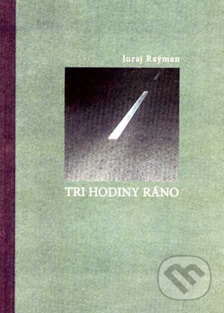 Kniha: Tri hodiny ráno (Juraj Raýman). Marek Šulík, 2007 Kniha: Tri hodiny ráno (Juraj Raýman). Marek Šulík, 2007