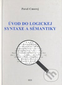 Úvod do logickej syntaxe a sémantiky - Pavel Cmorej, IRIS, 2007