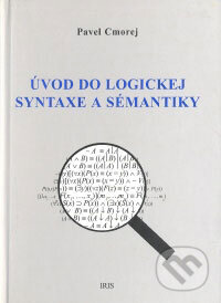 Kniha: Úvod do logickej syntaxe a sémantiky (Pavel Cmorej). IRIS, 2007 Kniha: Úvod do logickej syntaxe a sémantiky (Pavel Cmorej). IRIS, 2007
